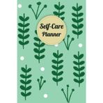 Fern leaf Pattern Cover: Self-Care Planner For daily reflection, planning, and restoring your inner peace, to help you stay on top of your physical and mental well-being, 120 pages, Size 6” x 9”.