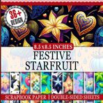Festive Starfruit Scrapbook Paper: Colorful Patterned Craft Paper For Gift Wrapping, Journaling, Collage, DIY Projects