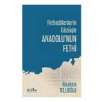 Fethedilenlerin Gözüyle Anadolu'nun Fethi-Bilge Kültür Sanat