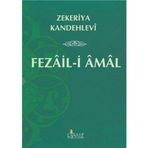 FEZAIL-I AMAL ASHAB-I KIRAM´IN ÜSTÜNLÜKLERI VE AMELLERIN FAZILETLERI - MUHAMMED ZEKERIYYA KANDEHLEVI