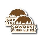FHJ Sawdust is Man Glitter Çıkartma - Eğlenceli Gururlu İşçi Sınıfı Çalışkan Mavi Yaka Esnaf Çıkartması - Üstün Kalite Vinil Tampon Çıkartmaları 2'li Paket | En Geniş Tarafta 5 İnç | ABD'de Üretilmiştir -