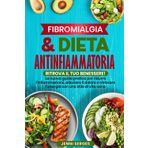 FIBROMIALGIA E DIETA ANTINFIAMMATORIA: RITROVA IL TUO BENESSERE! La Nuova Guida Pratica per Ridurre l'Infiammazione, Alleviare il Dolore e Ritrovare ... Ridurre il Peso e Vivere a Lungo, Band 2)