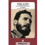 Fidel ve Din: Frei Betto ile Marksizm ve Kurtuluş Teolojisi Üzerine Sohbetler - Frei Betto