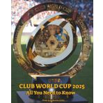 FIFA Club World Cup 2025 All You Need to Know: Discover the soccer teams, stars, stadiums, key dates, format and curiosities of the greatest club tournament in football history