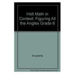 Figuring All the Angles Grade 6: Holt Math in Context