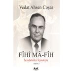 Fihi Ma - Fih İçindekiler İçindedir - Vedat Ahsen Coşar