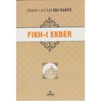 Fıkh-ı Ekber - İmam-ı A’zam Ebu Hanife Nu’man İbn-i Sabit