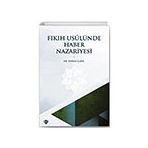 Fıkıh Usulünde Haber Nazariyesi - Türkiye Diyanet Vakfı Yayınları