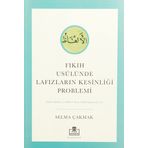 Fıkıh Usulünde Lafızların Kesinliği Problemi Selma Çakmak