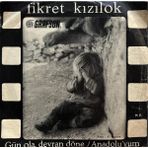 Fikret Kızılok – Gün Ola, Devran Döne / Anadolu'yum 1971 Baskı 45LIK