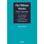 Fikri Mülkiyet Hukuku Pratik Çalışmaları Tamamı Çözümlü