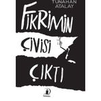 Fikrimin Çivisi Çıktı - Tunahan Atalay