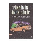 Fikrimin İnce Gülü - Adalet Ağaoğlu