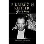 Fikrimizin Rehberi-Gazi Mustafa Kemal-Büyük Boy - Erol Mütercimler