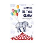 Fil Tyke Olmak - Şeyma Eke