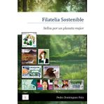 Filatelia Sostenible: Sellos por un planeta mejor. (We Love Philately)