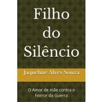 Filho do Silêncio: O Amor de mãe contra o horror da Guerra
