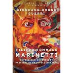 Filippo Tommaso Marinetti. Invenzioni, avventure e passioni di un rivoluzionario (BUR La storia, le storie)