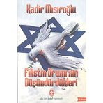 Filistin Dramı’nın Düşündürdükleri - Kadir Mısıroğlu