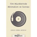 Film Müziklerinde Minimalizm ve Sonrası - Güncel Gürsel Artıktay