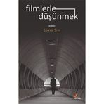 Filmlerle Düşünmek - Ayşe Dilan Salkaya
