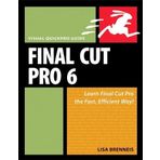 Final Cut Pro 6: Visual QuickPro Guide