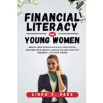 Financial Literacy for Young Women: Break Free from Financial Struggles, Master Your Money, and Build the Life You Deserve - On Your Terms