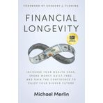 Financial Longevity: Increase Your Wealth Span, Spend Money Guilt-Free, and Gain the Confidence to Enjoy Your Bigger Future