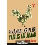 Finansal Krizleri Yanlış Anlamak - Gary B. Gorton