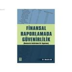 FINANSAL RAPORLAMADA GÜVENİRLİLİK (BANKACILIK SEKTÖRÜNDE BIR UYGULAMA - MUSTAFA ARI
