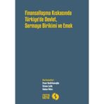 Finansallaşma Kıskacında Türkiye'de Devlet Sermaye Birikimi Ve Emek - Kolektif