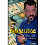 Finanzas Lúdicas: Aprende, Juega y Emprende con Creatividad