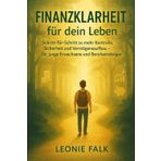 Finanzklarheit für dein Leben: Schritt-für-Schritt zu mehr Kontrolle, Sicherheit und Vermögensaufbau – für junge Erwachsene und Berufseinsteiger