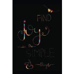 Find Joy in the Simple things: A Journal to write down your joyful moments - Black Soft Cover, Matte Finish, Lined Journal (Notebook, Diary) - 120 Pages (6 x 9 inches - Large) (Journals to Write In)