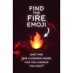 Find The Fire Emoji: One fire. One hundred pages. Can you handle the heat?