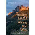 Finding God Along the Way: Wisdom from the Ignatian Camino for Life at Home
