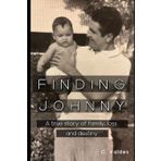 Finding Johnny: A True Story of Family, Loss, and Destiny