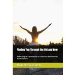 Finding You Through the Old and New: Reflecting on Experiences to Foster the Relationship With Yourself