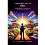 FINDING YOUR WHY: Discovering Your Passions and Charting Your Course