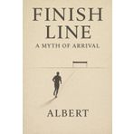 Finish Line: A Myth of Arrival