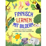 finnisch lernen mit Bildern: Lernen Sie ganz einfach die am häufigsten verwendeten Vokabeln mithilfe wundervoller Bilder, Lernen Sie finnisch für Anfänger, Kinder und Erwachsene