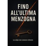 Fino all’ultima menzogna: “Nessun segreto resta sepolto per sempre”