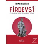 Firdevsi - Tembellik Hür Adamı Esir Yapar - İbrahim Ülger