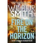 Fire on the Horizon: The Sunday Times bestselling Wilbur Smith epic for 2025