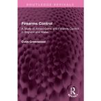 Firearms Control: A Study of Armed Crime and Firearms Control in England and Wales