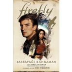 Firefly: Basbayağı Kahraman - Nancy Holder