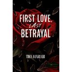 First Love, Last Betrayal: Book one in the Heartbreak & Heat Series