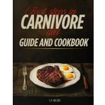 First Steps in Carnivore Diet: A Complete Beginner’s Guide and Cookbook with 80+ High-Protein, Low-Carb Recipes to Boost Energy, Burn Fat, and Break Sugar Addiction
