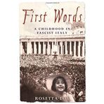 First Words: A Childhood in Fascist Italy by Loy, Rosetta, Conti, Gregory (2001) Paperback