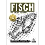 FISCH – vom Fang bis zur Pfanne: Das Kochbuch für Angler und andere Genießer